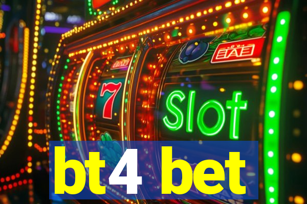 bt4 bet